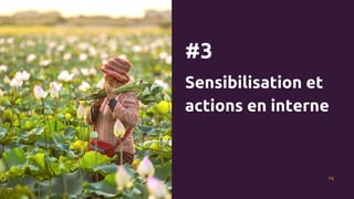 #3
Sensibilisation et
actions en interne
16
 