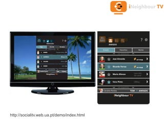 •
•
http://socialitv.web.ua.pt/demo/index.html