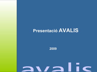 Presentació  AVALIS 2009 