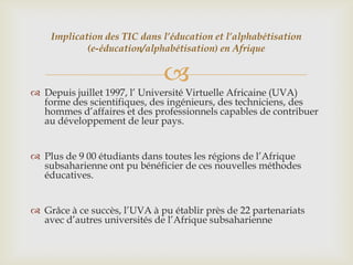 Implication des TIC dans l’éducation et l’alphabétisation
            (e-éducation/alphabétisation) en Afrique


         ...