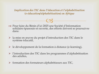 Implication des TIC dans l’éducation et l’alphabétisation
            (e-éducation/alphabétisation) en Afrique


         ...