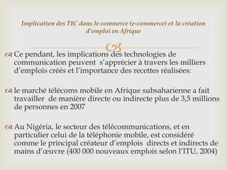 Implication des TIC dans le commerce (e-commerce) et la création
                          d’emploi en Afrique


         ...