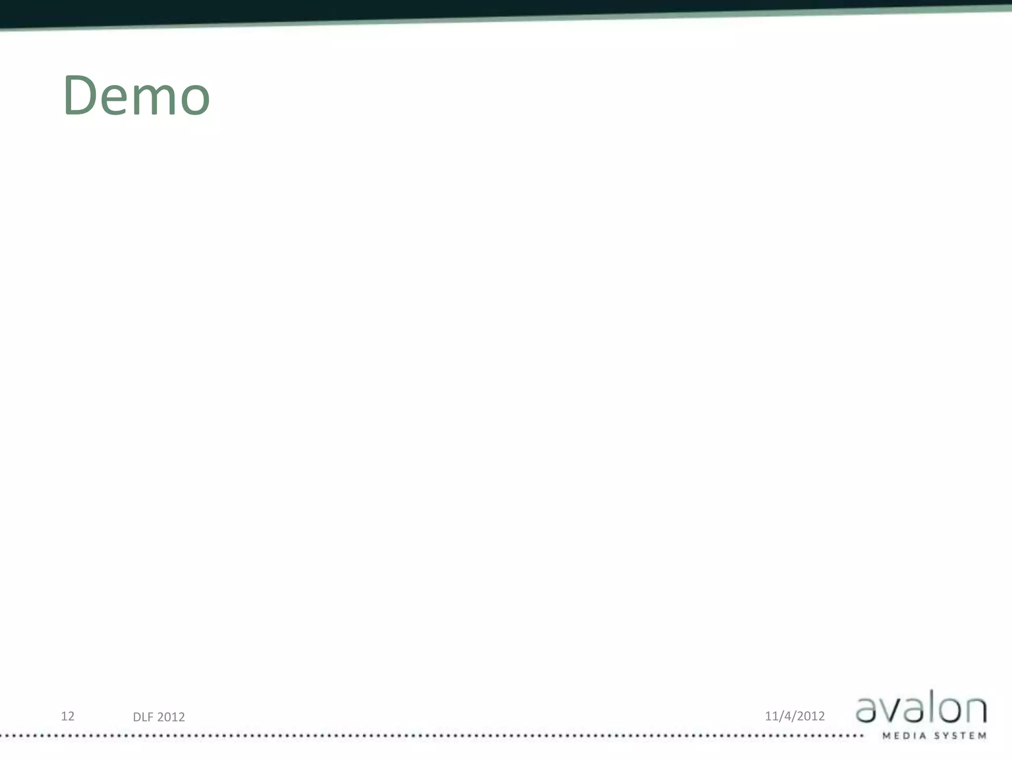 DLF 2012 11/4/2012
Demo
12
 