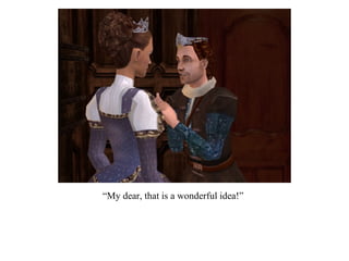 “ My dear, that is a wonderful idea!” 