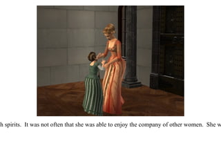 Baroness Regina returned home in high spirits.  It was not often that she was able to enjoy the company of other women.  She was greeted by her daughter, Matilda.  
