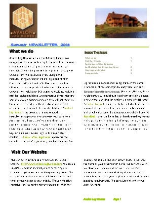Summer NEWSLETTER 2013
Visit Our Website
INSIDE THIS ISSUE
What we do 1
Visit Our Website 1
Saving Money When Designing
And Building Your Dream Log Home 2
How Logs are Graded 3
Company info 3
European logsmiths centuries ago.
Avalon Log Homes Page 1
What we do
 