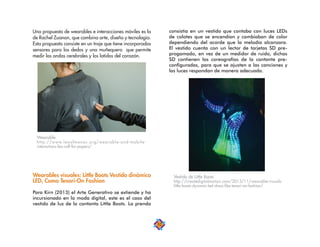 52
Una propuesta de wearables e interacciones móviles es la
de Rachel Zuanon, que combina arte, diseño y tecnología.
Esta ...
