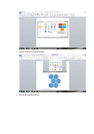  Lección39 HerramientasSmartArts
 Lección40 InsertarGráficos
 