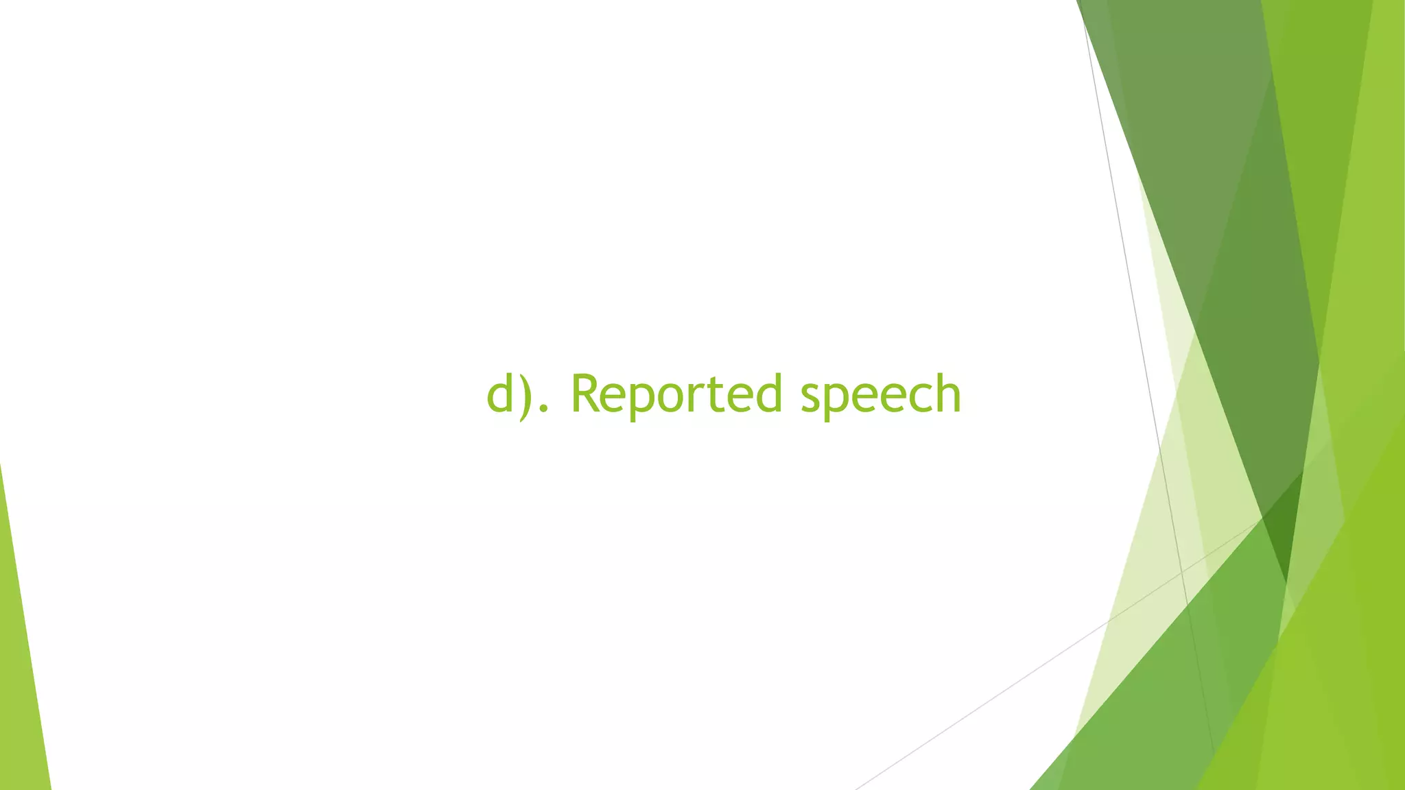 d). Reported speech
 