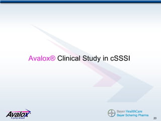 Avalox® Clinical Study in cSSSI




A jump ahead                                     20
 