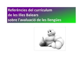 Referències del currículum
de les Illes Balears
sobre l'avaluació de les llengües
 