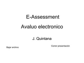 Avaluo electronico J. Quintana Bajar archivo Correr presentación E-Assessment 
