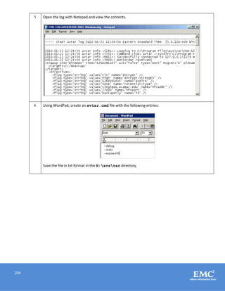 204
5 Open the log with Notepad and view the contents.
6 Using WordPad, create an avtar.cmd file with the following entries:
Save the file in txt format in the H:avsvar directory.
 