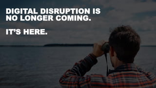2Confidential © Copyright 2016 Avanade Inc. All Rights Reserved.
DIGITAL DISRUPTION IS
NO LONGER COMING.
IT’S HERE.
 