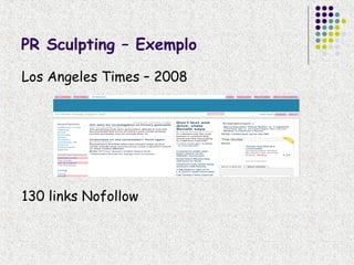 PR Sculpting – Exemplo

Los Angeles Times – 2008




130 links Nofollow
 