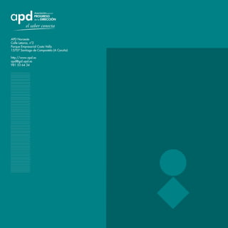 APD Noroeste
Calle Letonia, nº2
Parque Empresarial Costa Vella
15707 Santiago de Compostela (A Coruña)
http://www.apd.es
apd@gal.apd.es
981 53 64 34
 