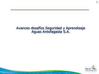 Avances desafíos Seguridad y Aprendizaje Aguas Antofagasta S.A. 