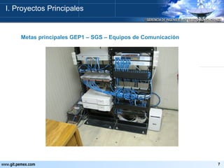 Metas principales GEP1 – SGS – Equipos de Comunicación I. Proyectos Principales                                    