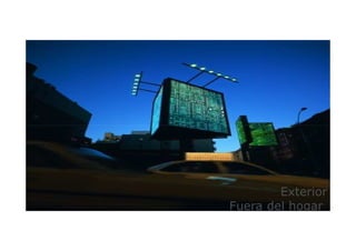Exterior
Fuera del hogar
 