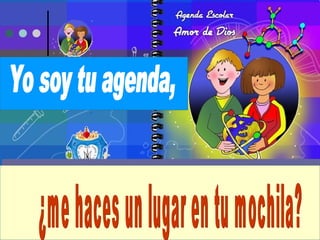 Yo soy tu agenda, ¿me haces un lugar en tu mochila? 