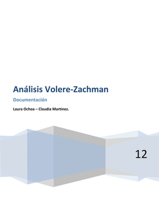 Análisis Volere-Zachman
Documentación
Laura Ochoa – Claudia Martinez.




                                  12
 