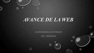 AVANCE DE LA WEB
DAVID BONILLA BUITRAGO
TEC. SISTEMAS
 