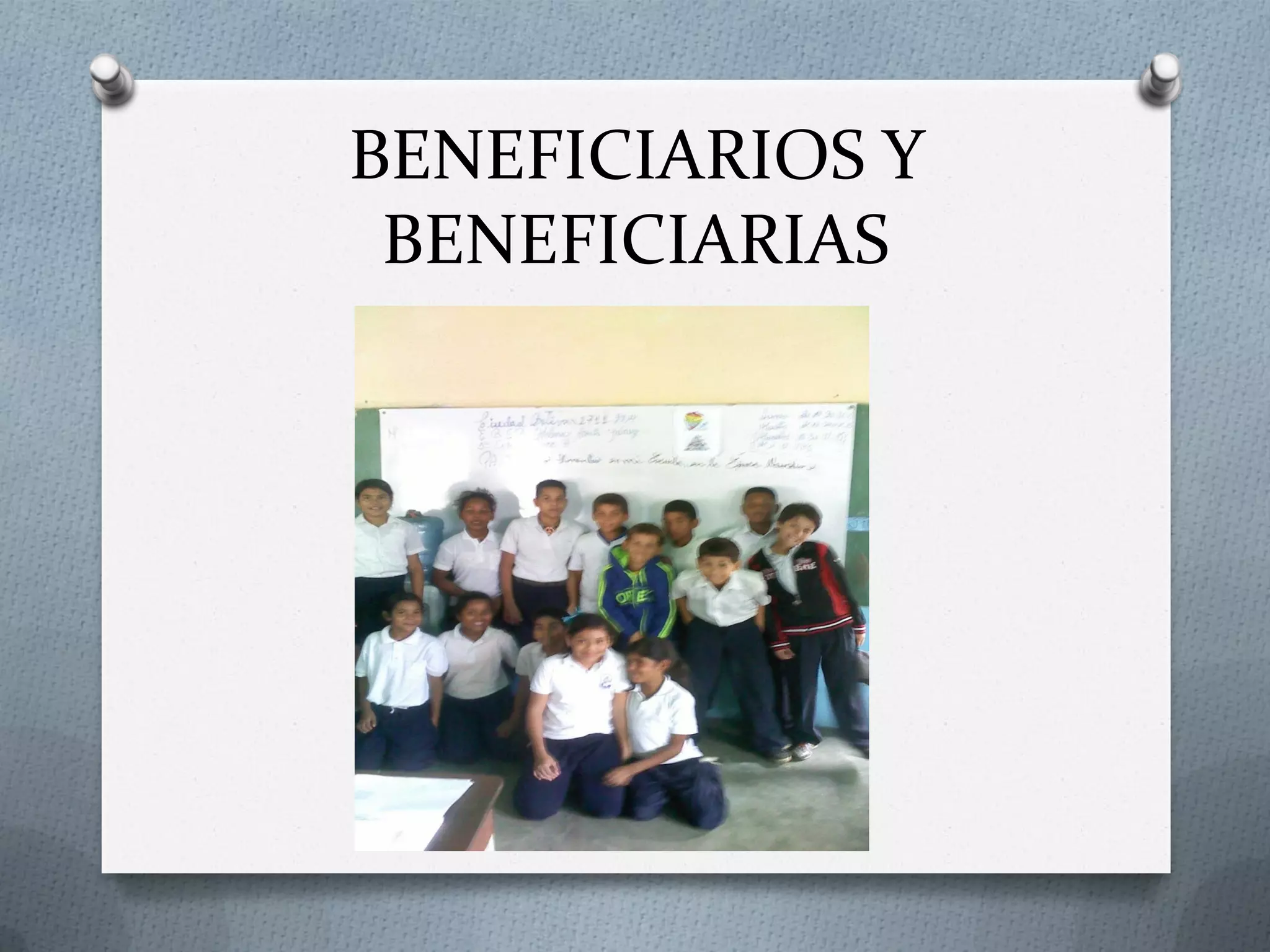 BENEFICIARIOS Y
BENEFICIARIAS
 