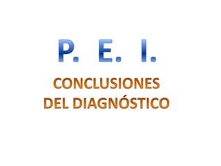 P.  E.  I.  CONCLUSIONES DEL DIAGNÓSTICO 