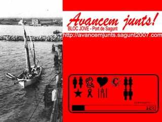 Avancem junts! BLOC JOVE - Port de Sagunt http://avancemjunts.sagunt2007.com 