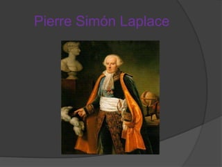 Pierre Simón Laplace

 