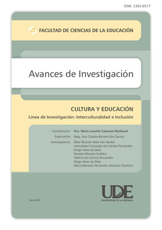 CULTURA Y EDUCACIÓN Línea de Investigación: Interculturalidad e Inclusión
Avances de Investigación :: 1
 