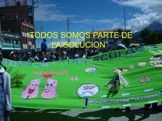 “TODOS SOMOS PARTE DE
LA SOLUCION”

 