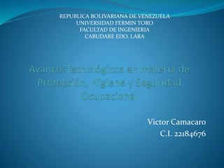 Victor Camacaro
C.I. 22184676
REPUBLICA BOLIVARIANA DE VENEZUELA
UNIVERSIDAD FERMIN TORO
FACULTAD DE INGENIERIA
CABUDARE EDO. LARA
 