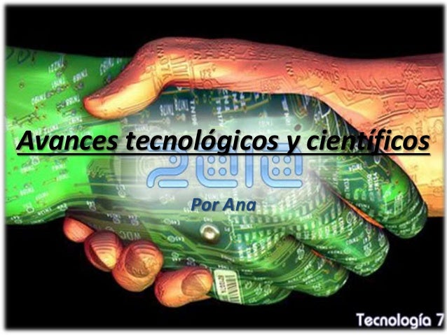 Avances tecnológicos y científicos