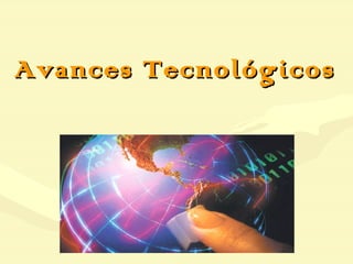 Avances Tecnológicos E Innovaciones Tecnológicas En El Mundo 