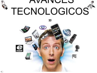 ―AVANCES
TECNOLOGICOS
‖
 