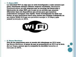 7. Nuevo WiFi
La velocidad WiFi es algo que se está investigando a cada semana que
pasa, intentando siempre obtener mejo...