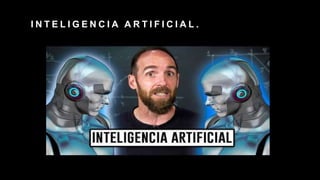 I N T E L I G E N C I A A R T I F I C I A L .
 
