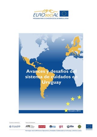 Avances y desafíos del
sistema de cuidados en
       Uruguay




                  Octubre 2012
 
