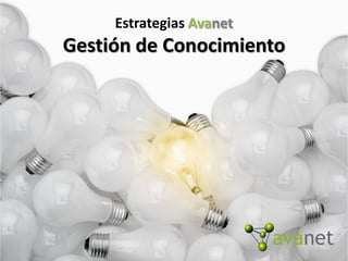 Estrategias Avanet Gestión de Conocimiento 