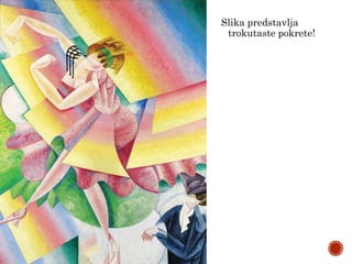 Slika predstavlja
trokutaste pokrete!
 