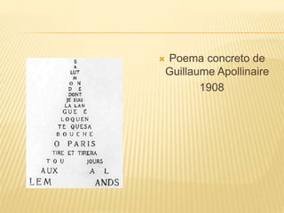  Poema concreto de
Guillaume Apollinaire
1908
 