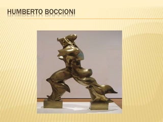 HUMBERTO BOCCIONI
 