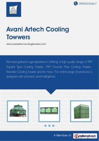 09953353467
A Member of
Avani Artech Cooling
Towwers
www.avaniartechcoolingtowwers.com
FRP Counter Flow Cooling Towers FRP Square Type Cooling Towers Fanless FRP Cooling
Towers Wooden Cross Flow Cooling Towers Cooling Towers Cooling Tower
Components Cooling Tower Services FRP Counter Flow Cooling Towers FRP Square Type
Cooling Towers Fanless FRP Cooling Towers Wooden Cross Flow Cooling Towers Cooling
Towers Cooling Tower Components Cooling Tower Services FRP Counter Flow Cooling
Towers FRP Square Type Cooling Towers Fanless FRP Cooling Towers Wooden Cross Flow
Cooling Towers Cooling Towers Cooling Tower Components Cooling Tower Services FRP
Counter Flow Cooling Towers FRP Square Type Cooling Towers Fanless FRP Cooling
Towers Wooden Cross Flow Cooling Towers Cooling Towers Cooling Tower
Components Cooling Tower Services FRP Counter Flow Cooling Towers FRP Square Type
Cooling Towers Fanless FRP Cooling Towers Wooden Cross Flow Cooling Towers Cooling
Towers Cooling Tower Components Cooling Tower Services FRP Counter Flow Cooling
Towers FRP Square Type Cooling Towers Fanless FRP Cooling Towers Wooden Cross Flow
Cooling Towers Cooling Towers Cooling Tower Components Cooling Tower Services FRP
Counter Flow Cooling Towers FRP Square Type Cooling Towers Fanless FRP Cooling
Towers Wooden Cross Flow Cooling Towers Cooling Towers Cooling Tower
Components Cooling Tower Services FRP Counter Flow Cooling Towers FRP Square Type
Cooling Towers Fanless FRP Cooling Towers Wooden Cross Flow Cooling Towers Cooling
Towers Cooling Tower Components Cooling Tower Services FRP Counter Flow Cooling
We have gained huge expertise in offering a high quality range of FRP
Square Type Cooling Towers, FRP Counter Flow Cooling Towers,
Wooden Cooling Towers and lot more. The entire range of products is
designed with precision and intelligence.
 