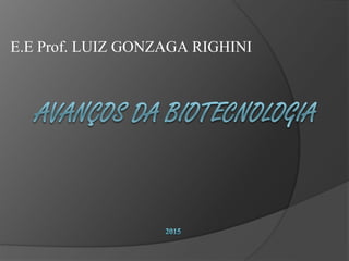 E.E Prof. LUIZ GONZAGA RIGHINI
 