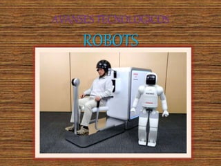 AVANSES TECNOLOGICOS 
ROBOTS 
 