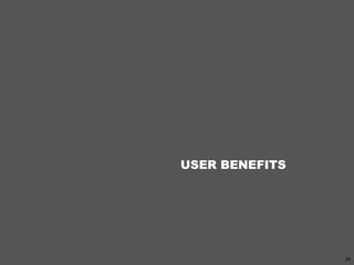 USER BENEFITS
24
 
