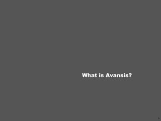 What is Avansis?
5
 