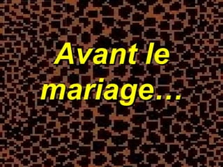 Avant le mariage… 