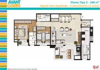 Planta Tipo 2 - 100 m²
                                                            Opção Sala Ampliada - 2 dormitórios (1 suíte)




Material preliminar de uso interno. Sujeito a alterações.
 